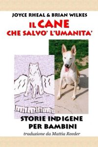 Baixar Il Cane Che Salvo’ L’umanita’ (Storie Indigene Per Bambini Vol. 2) (Italian Edition) pdf, epub, eBook