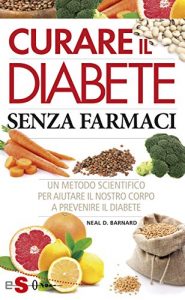 Baixar Curare il diabete senza farmaci: Un metodo scientifico per aiutare il nostro corpo a prevenire il diabete pdf, epub, eBook