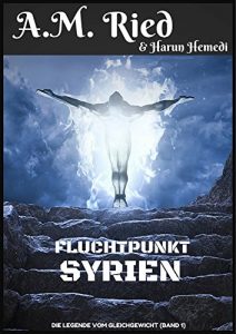 Baixar Fluchtpunkt Syrien: Die Legende vom Gleichgewicht, Band 1 (German Edition) pdf, epub, eBook