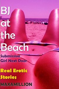 Baixar BJ at the Beach – Submissive Girl Next Door  – Real Erotic Stories (English Edition) pdf, epub, eBook