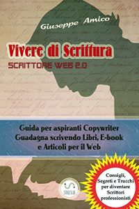 Baixar Vivere di Scrittura – Scrittore Web 2.0 – Guida per aspiranti Copywriter – Guadagna scrivendo Libri, E-book e Articoli per il Web pdf, epub, eBook