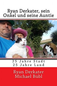Baixar Ryan Derkater sein Onkel und seine Auntie: 25 Jahre Stadt – 25 Jahre Land (German Edition) pdf, epub, eBook