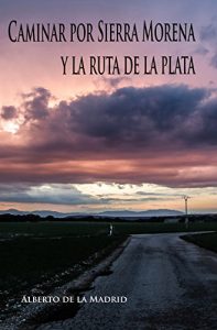 Baixar Caminar por Sierra Morena y la Ruta de la Plata (Spanish Edition) pdf, epub, eBook