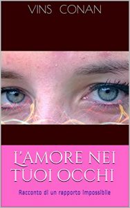 Baixar L’amore nei tuoi occhi: Racconto di un rapporto impossibile (Italian Edition) pdf, epub, eBook
