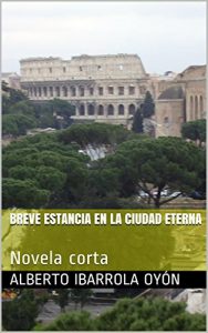Baixar BREVE ESTANCIA EN LA CIUDAD ETERNA: Novela corta (Spanish Edition) pdf, epub, eBook