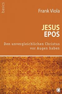 Baixar Jesus-Epos: Den unvergleichlichen Christus vor Augen haben (German Edition) pdf, epub, eBook