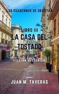 Baixar LOS CUADERNOS DE ORANYAN, LIBRO TERCERO: LA CASA DEL TOSTADO (Spanish Edition) pdf, epub, eBook