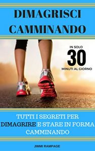 Baixar Dimagrisci Camminando: Tutti I Segreti Per Dimagrire e Stare In Forma Camminando (Italian Edition) pdf, epub, eBook