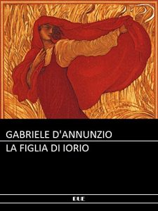 Baixar D’Annunzio – La figlia di Iorio (Italian Edition) pdf, epub, eBook