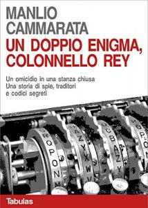 Baixar Un doppio enigma, colonello Rey: Un omicidio in una stanza chiusa. Una storia di spie, traditori e codici segreti. (Il colonnello Rey Vol. 2) (Italian Edition) pdf, epub, eBook