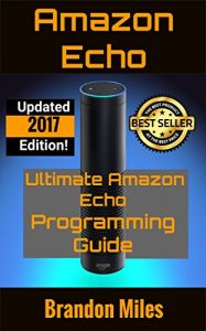Baixar Amazon Echo Dot: The Ultimate User Programming Guide to Amazon Echo Dot 2nd Generation with 2017 Latest Updates (English Edition) pdf, epub, eBook