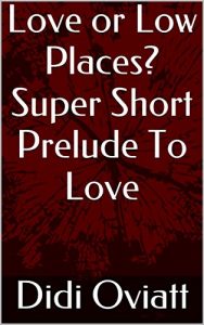 Baixar Love or Low Places? Super Short Prelude To Love (Time Wasters Book 1) (English Edition) pdf, epub, eBook