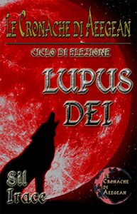 Baixar Lupus Dei – Le Cronache di Aeegean (LCDA-Le Cronache di Aeegean Vol. 1) (Italian Edition) pdf, epub, eBook