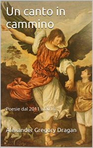 Baixar Un canto in cammino: Poesie dal 2011 al2016 (Italian Edition) pdf, epub, eBook