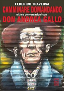 Baixar Camminare domandando ultime conversazioni con Don Andrea Gallo pdf, epub, eBook
