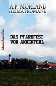 Baixar Das Pfarrfest von Annenthal: Heimatroman (German Edition) pdf, epub, eBook