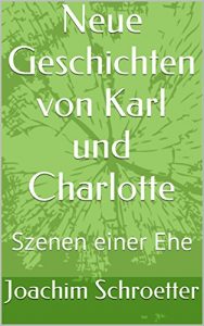 Baixar Neue Geschichten von Karl und Charlotte: Szenen einer Ehe (Geschichten aus dem Leben 2) (German Edition) pdf, epub, eBook