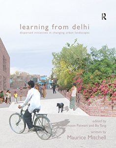 Baixar Learning from Delhi: Dispersed Initiatives in Changing Urban Landscapes pdf, epub, eBook