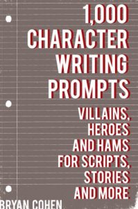 Baixar 1,000 Character Writing Prompts: Villains, Heroes and Hams for Scripts, Stories and More (Story Prompts for Journaling, Blogging and Beating Writer’s Block Book 3) (English Edition) pdf, epub, eBook