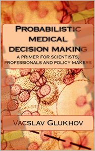 Baixar Probabilistic Medical Decision Making: a primer for scientists, professionals and policy makers (English Edition) pdf, epub, eBook