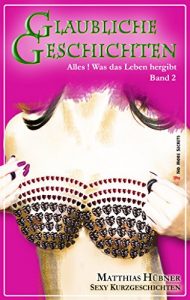 Baixar GLAUBLICHE GESCHICHTEN – Band 02: Sexy Kurzgeschichten (neu) (German Edition) pdf, epub, eBook
