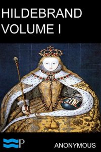 Baixar Hildebrand, or, The Days of Queen Elizabeth Volume I: An Historical Romance (English Edition) pdf, epub, eBook