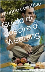 Baixar Guida di riuscire a Wedding (Italian Edition) pdf, epub, eBook