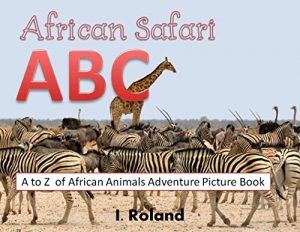 Baixar African Safari ABC: A to Z  of African Animals Adventure Picture Book (English Edition) pdf, epub, eBook
