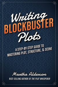 Baixar Writing Blockbuster Plots: A Step-by-Step Guide to Mastering Plot, Structure, and Scene pdf, epub, eBook