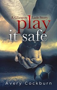 Baixar Play It Safe: A Glasgow Lads Story (English Edition) pdf, epub, eBook