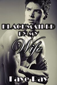 Baixar Blackmailed by My Wife (First Time Gay Cuckold) (English Edition) pdf, epub, eBook