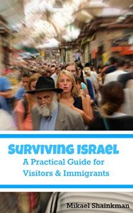 Baixar Surviving Israel: A Practical Guide for Visitors and Immigrants (English Edition) pdf, epub, eBook
