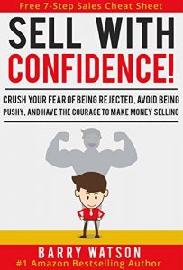 Baixar Sell With Confidence!: Crush Your Fear of Being Rejected, Avoid Being Pushy, and Have the Courage to Make Money Selling. (English Edition) pdf, epub, eBook