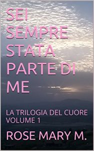Baixar SEI SEMPRE STATA PARTE DI ME: LA TRILOGIA DEL CUORE VOLUME 1 (Italian Edition) pdf, epub, eBook