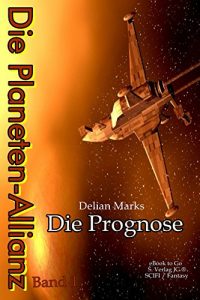 Baixar Die Prognose (Die Planeten-Allianz 1) (German Edition) pdf, epub, eBook