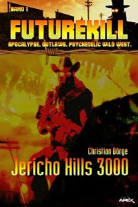 Baixar FUTUREKILL, Band 1: JERICHO HILLS 3000: Apocalypse. Outlaws. Psychedelic Wild West. (German Edition) pdf, epub, eBook