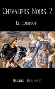 Baixar Chevaliers Noirs 2: Le Complot (French Edition) pdf, epub, eBook