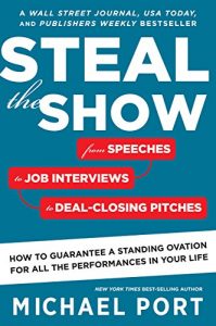 Baixar Steal the Show: From Speeches to Job Interviews to Deal-Closing Pitches, How to Guarantee a Standing Ovation for All the Performances in Your Life pdf, epub, eBook
