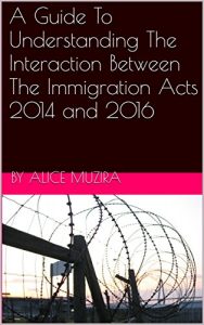 Baixar A Guide To Understanding  The Interaction Between The Immigration Acts 2014 and 2016 (English Edition) pdf, epub, eBook