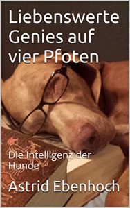 Baixar Liebenswerte Genies auf vier Pfoten: Die Intelligenz der Hunde (German Edition) pdf, epub, eBook
