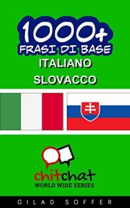 Baixar 1000+ Frasi di Base Italiano – Slovacco (ChitChat WorldWide) (Italian Edition) pdf, epub, eBook