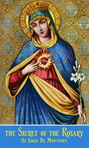 Baixar The Secret of the Rosary (with Supplemental Reading: (The Classics Made Simple: True Devotion to Mary) [Illustrated] (English Edition) pdf, epub, eBook