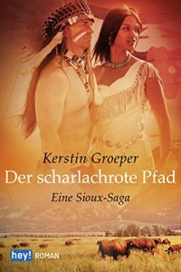 Baixar Der scharlachrote Pfad: Eine Sioux-Saga pdf, epub, eBook