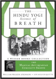 Baixar The Hindu Yogi Science of Breath: Magical Antiquarian, A Weiser Books Collection (The Magical Antiquarian Curiosity Shoppe) pdf, epub, eBook