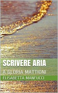 Baixar SCRIVERE ARIA: A GLORIA MATTIONI (Italian Edition) pdf, epub, eBook