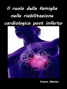 Baixar Il ruolo della famiglia nella riabilitazione cardiologica post infarto pdf, epub, eBook