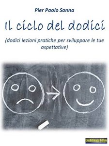 Baixar Il ciclo dei dodici: Dodici lezioni pratiche per sviluppare le tue aspettative pdf, epub, eBook