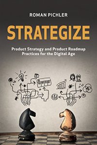Baixar Strategize: Product Strategy and Product Roadmap Practices for the Digital Age (English Edition) pdf, epub, eBook