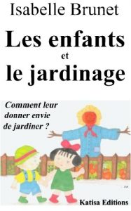 Baixar Les enfants et le jardinage : Comment leur donner envie de jardiner ? (French Edition) pdf, epub, eBook