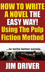 Baixar How To Write A Novel The Easy Way Using The Pulp Fiction Method To Write Better Novels: Writing Skills (English Edition) pdf, epub, eBook